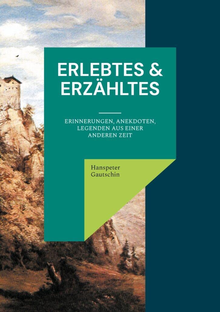 Buchcover «Erlebtes & Erzähltes – Band 1» von Hanspeter Gautschin